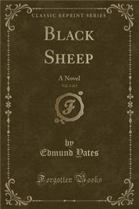 Black Sheep, Vol. 3 of 3: A Novel (Classic Reprint)
