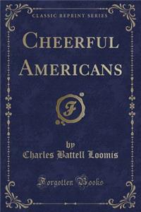 Cheerful Americans (Classic Reprint)