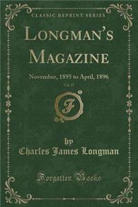 Longman's Magazine, Vol. 27: November, 1895 to April, 1896 (Classic Reprint)