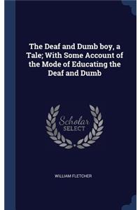 Deaf and Dumb boy, a Tale; With Some Account of the Mode of Educating the Deaf and Dumb
