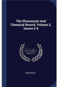 The Pharmacist And Chemical Record, Volume 2, Issues 2-6
