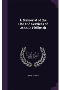Memorial of the Life and Services of John D. Philbrick