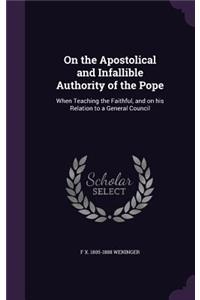 On the Apostolical and Infallible Authority of the Pope