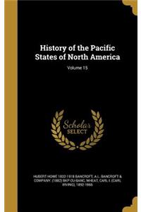 History of the Pacific States of North America; Volume 15