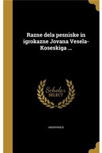 Razne Dela Pesnis Ke in Igrokazne Jovana Vesela-Koseskiga ...