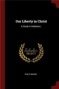 Our Liberty in Christ