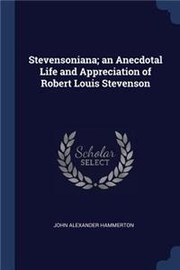 Stevensoniana; an Anecdotal Life and Appreciation of Robert Louis Stevenson