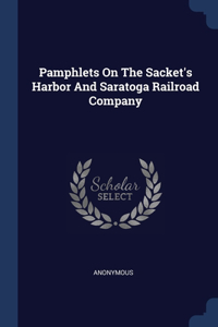 Pamphlets On The Sacket's Harbor And Saratoga Railroad Company