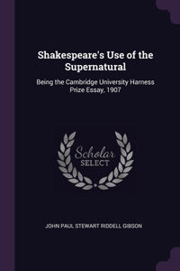 Shakespeare's Use of the Supernatural
