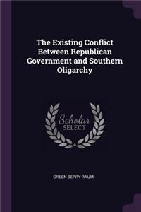 The Existing Conflict Between Republican Government and Southern Oligarchy