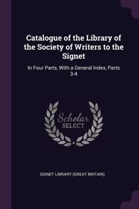 Catalogue of the Library of the Society of Writers to the Signet: In Four Parts, With a General Index, Parts 3-4