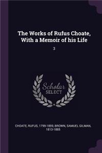 Works of Rufus Choate, With a Memoir of his Life