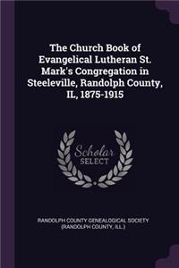 Church Book of Evangelical Lutheran St. Mark's Congregation in Steeleville, Randolph County, IL, 1875-1915