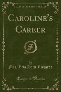 Caroline's Career (Classic Reprint)