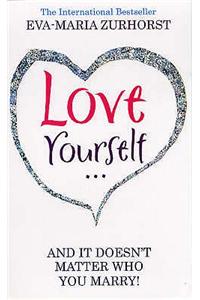 Love Yourself And It Doesn't Matter Who You Marry