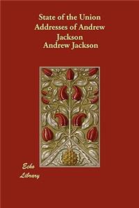 State of the Union Addresses of Andrew Jackson