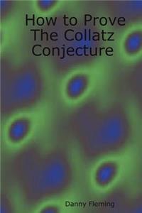 How to Prove the Collatz Conjecture
