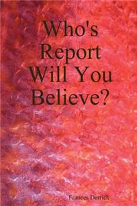 Who's Report Will You Believe?