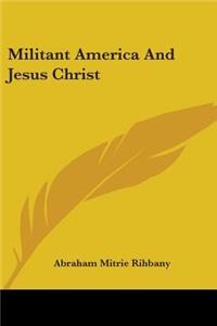 Militant America And Jesus Christ