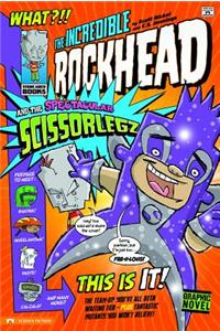 Incredible Rockhead and the Spectacular Scissorlegz