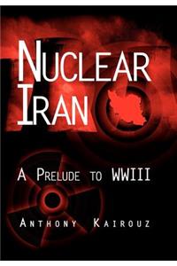 Nuclear Iran: A Prelude to Wwiii