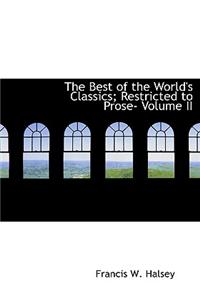 The Best of the World's Classics; Restricted to Prose- Volume II
