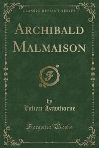 Archibald Malmaison (Classic Reprint)