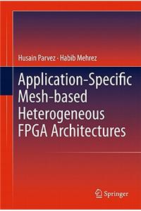 Application-Specific Mesh-Based Heterogeneous FPGA Architectures