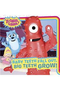 Baby Teeth Fall Out, Big Teeth Grow!