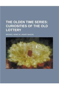 The Olden Time Series; Curiosities of the Old Lottery Volume 1