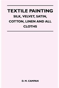 Textile Painting - Silk, Velvet, Satin, Cotton, Linen and All Cloths