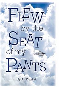 Flew by the Seat of My Pants