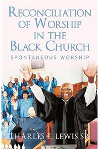 Reconciliation of Worship in the Black Church: Spontaneous Worship