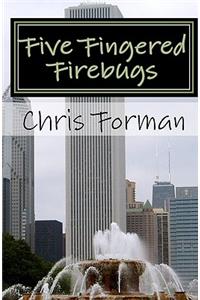 Five Fingered Firebugs