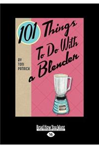 101 Things to Do with a Blender (Large Print 16pt)