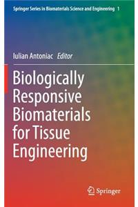 Biologically Responsive Biomaterials for Tissue Engineering