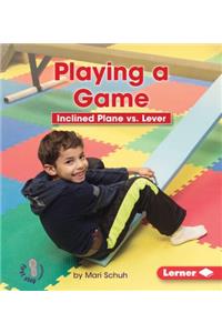 Playing a Game: Inclined Plane vs. Lever