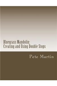 Bluegrass Mandolin: Creating and Using Double Stops