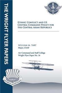 Ethnic Conflict and U.S. Central Command Policy for the Central Asian Republics