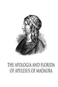 Apologia And Florida Of Apuleius Of Madaura