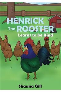 Henrick the Rooster Learns to be Kind