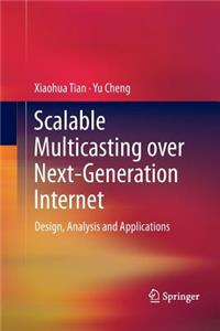 Scalable Multicasting Over Next-Generation Internet