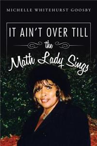 IT AIN'T OVER TILL the Math Lady Sings