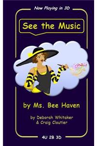 See the Music: by Ms. Bee Haven and Debi Dewit