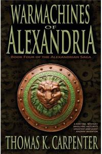 Warmachines of Alexandria (Alexandrian Saga #4)