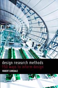Design Research Methods: 150 Ways to Inform Design: 150 ways to inform design