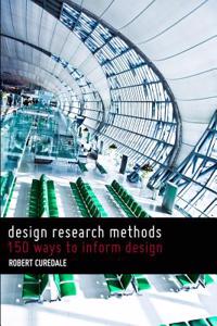 Design Research Methods: 150 Ways to Inform Design