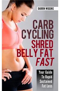 Carb Cycling Shred Belly Fat Fast