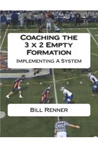 Coaching the 3 x 2 Empty Formation