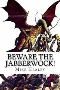 Beware the Jabberwock!
